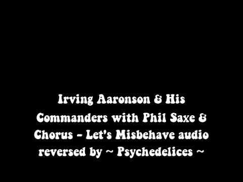 Irving Aaronson & His Commanders with Phil Saxe & Chorus Let's Misbehave reversed audio