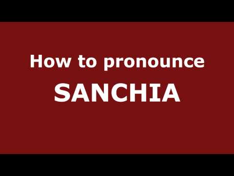 How to Pronounce SANCHIA in Spanish - PronounceNames.com