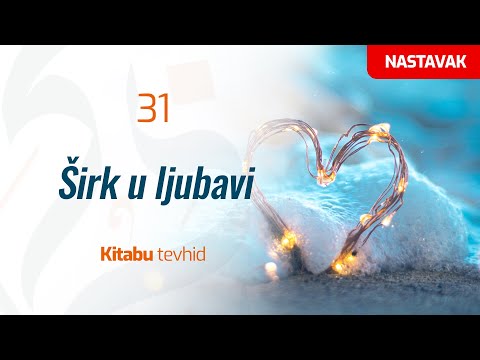 31 Širk u ljubavi - nastavak | Kitabu tevhid | dr. Zijad Ljakić