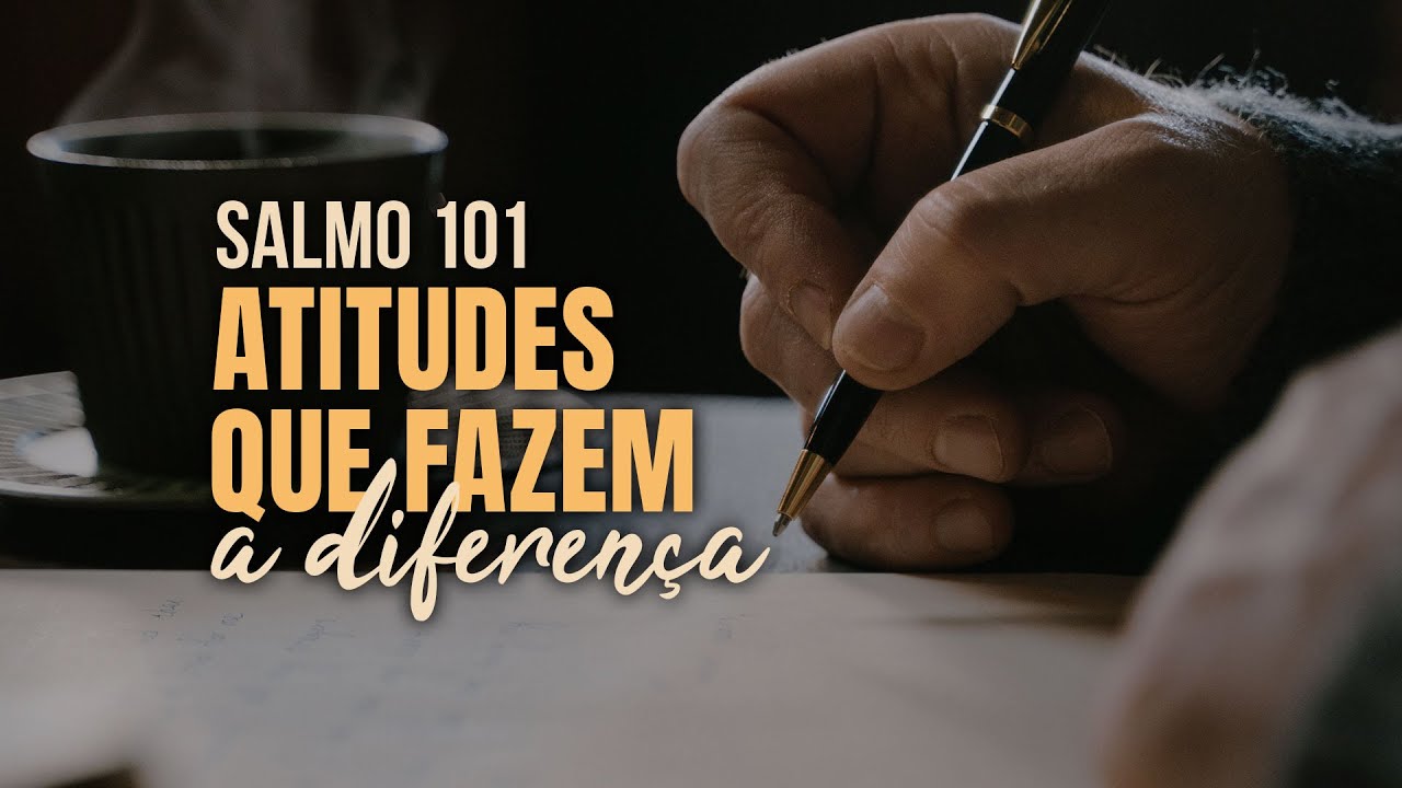 Salmo 101 - Atitudes que fazem a diferença | Pr. Leandro Peixoto