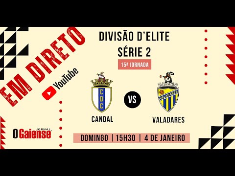 Direto: CD Candal - Valadares Gaia FC  - 15ª Jornada Série 2 Divisão d'Elite