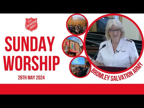 Bromley Temple Salvation Army  -  Sunday Blessing , 26 May 2024 - 'Through  love, serve one another'