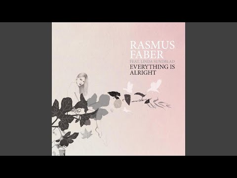 Everything Is Alright (Rasmus Faber Remix) (feat. Linda Sundblad)