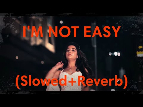 I'm Not Easy (Slowed+Reverb) | Heer Sharma ft. Desi Melbourniye | Nik Edits |
