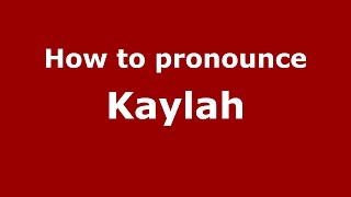 How to pronounce Kaylah