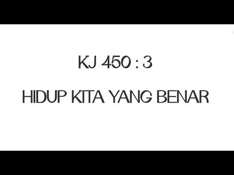 Kj 450 : 1 - 3 HIDUP KITA YANG BENAR - Joyce Lalopua Lewerissa