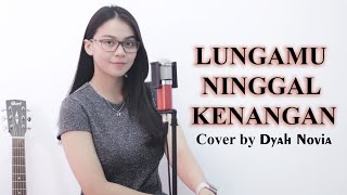 Download lagu LUNGAMU NINGGAL KENANGAN (Golek Liyane) (Cover by DYAH NOVIA) mp3