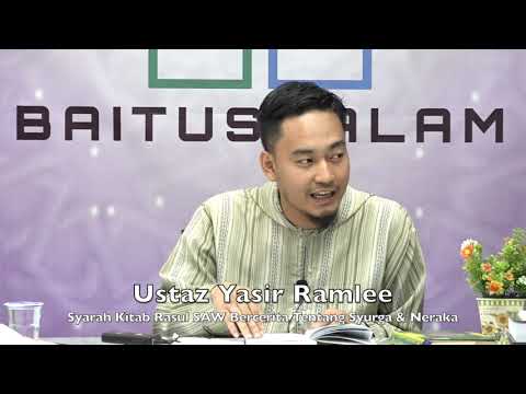 20190818 Ustaz Yasir Ramlee : Syarah Kitab Rasul SAW Bercerita Tentang Syurga & Neraka