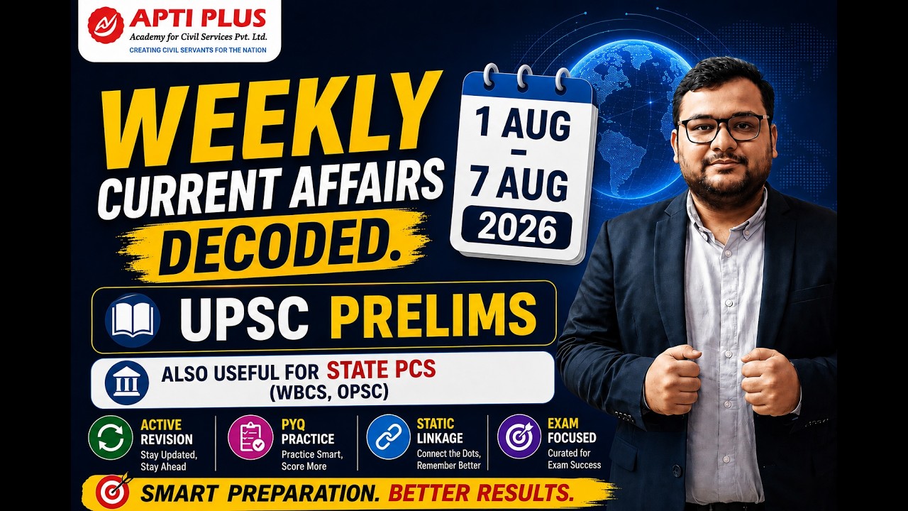 Weekly Current Affairs (1-7 August 2026)   | UPSC Prelims, WBCS, OPSC |Active Revision & PYQ Linkage
