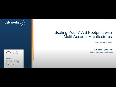 Logicworks Presents - Scaling Your AWS Footprint with Multi-Account Architectures