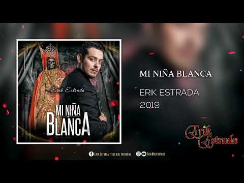 Mi Niña Blanca - Erik Estrada (Corridos 2019)