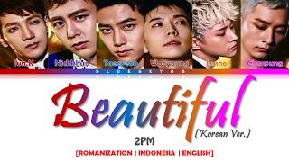 2PM - &#39;Beautiful&#39; (Korean Ver.) LYRICS [Color Coded SUB ROM/INDO/ENG] | SUB INDO