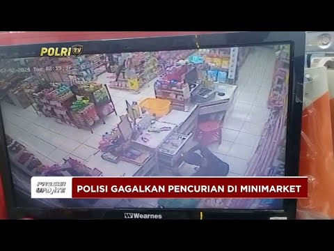 PRESISI UPDATE : POLISI GAGALKAN PENCURIAN DI MINIMARKET 03/07/2024 08.00