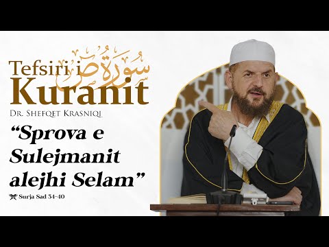 Tefsiri i Kuranit Shqip - Dr. Shefqet Krasniqi - Sprova e Sulejmanit alejhi selam - Sad 34-40