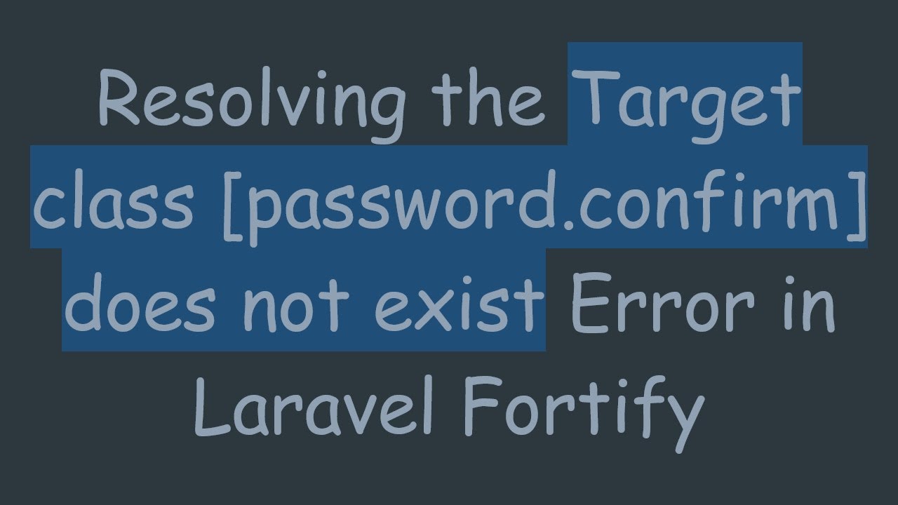 Resolving the Target class [password.confirm] does not exist Error in Laravel Fortify