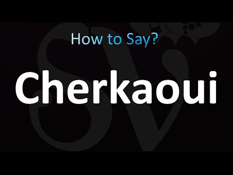 How to Pronounce Cherkaoui (correctly!)