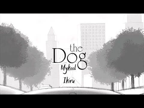 [Chillstep] Mykool - Ikiru (Animation Short Story "The Dog")