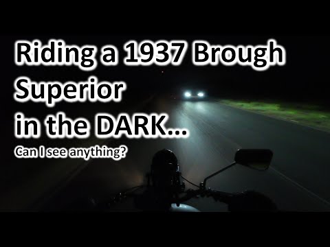 Riding a 1937 Brough Superior in the Dark - Can I see anything?
