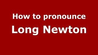 How to pronounce Long Newton