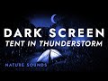 Tent In Heavy Rain And Thunder Black Screen Thunderstorm Sounds For Sleeping