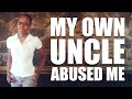 She Was Molested By Her Uncle For 8 Years