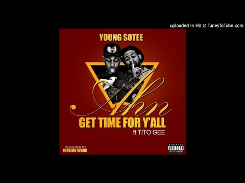Young Sotee Ft. Tito Gee - Ahn Get Time For Yall (NEW MUSIC 2017)