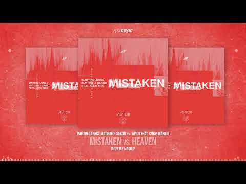 Martin Garrix, Matisse & Sadko vs. Avicii feat. Chris Martin - Mistaken vs. Heaven (JodeeJay Mashup)