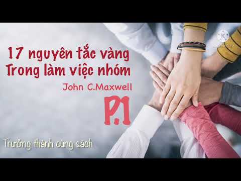 17 nguyên tắc vàng trong làm việc nhóm - John C.Maxwell - phần 1