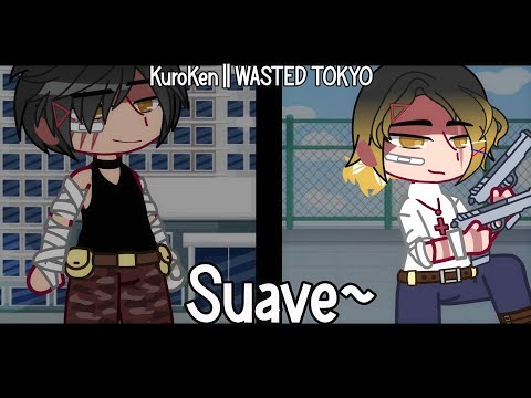 Suave~ || WASTED TOKYO🗼 ||❗Guns & Gunshots || ♡ KUROKEN ♡ || Gacha HQ AU || ⟨⟨ DandeliønXi ⟩⟩