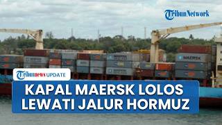 Berkat Dikawal AS, Kapal Maersk Berhasil Lolos Pantauan Iran Lewati Jalur Hormuz dengan Bebas