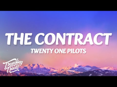 twenty one pilots - The Contract (Lyrics)