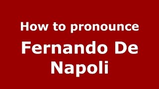 How to pronounce Fernando De Napoli