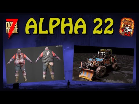 Alpha 22 Official NEWS! Zombie Variety - 4x4 Truck - POI - Marauder Armour!