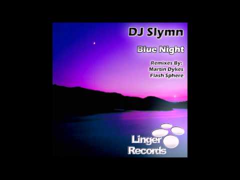 DJ Slymn - Blue Night (Flash Sphere Melodynamic Remix) [Preview] [Linger Records] *04-03-2013*