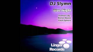 DJ Slymn - Blue Night (Flash Sphere Melodynamic Remix) [Preview] [Linger Records] *04-03-2013*