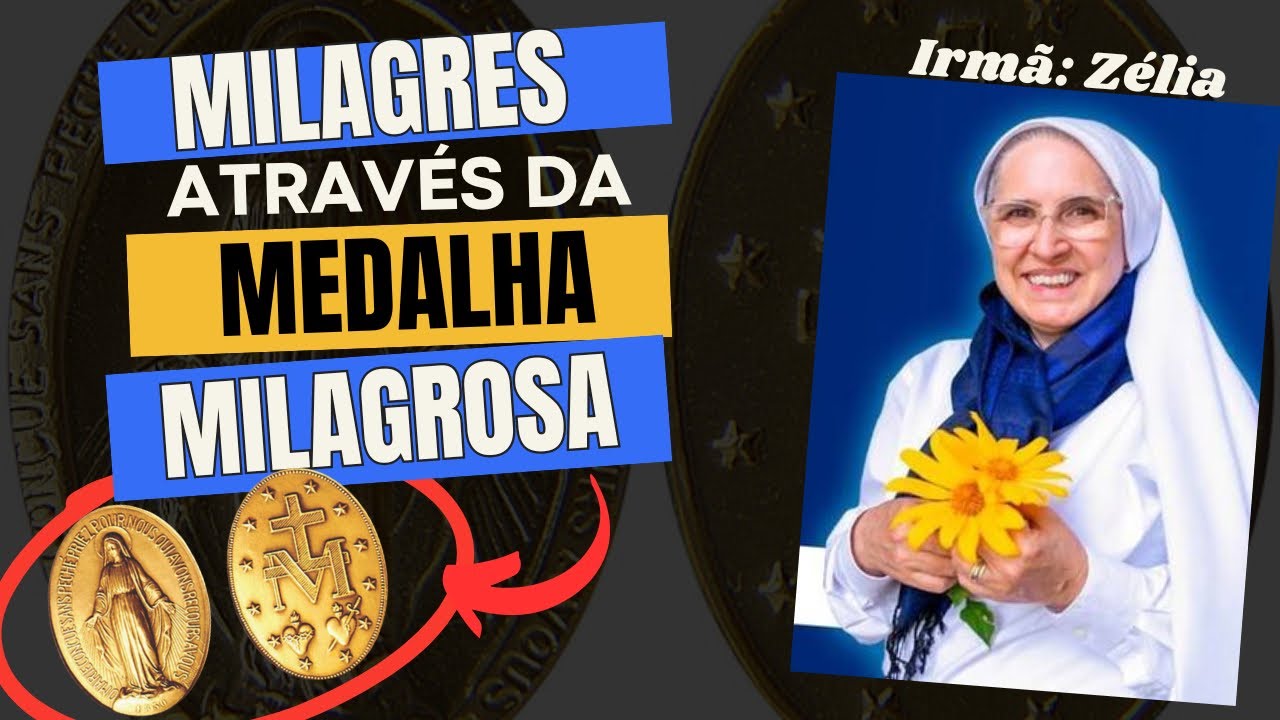 O poder da medalha milagrosa irmã Zélia