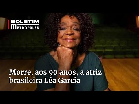 Morre, aos 90 anos, a atriz brasileira Léa Garcia