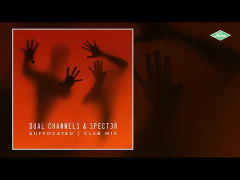 Dual Channels & SPECT3R - Suffocated (Club Mix)