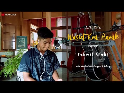 RAFLI KANDE - WASIET KEU ANEUK (COVER) FAHMIL ARABI