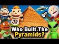SML Movie Who Built The Pyramids