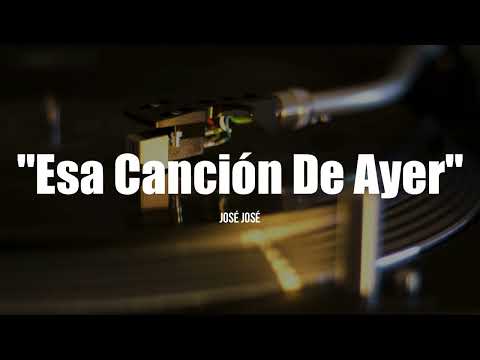 José José - Esa Cancion De Ayer