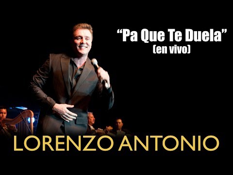 Lorenzo Antonio - "Pa Que Te Duela" (en vivo)