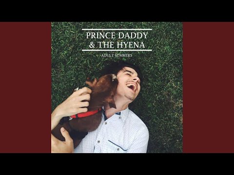 Adult Summers Part 2 - Prince Daddy & The Hyena