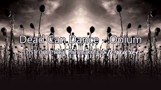 Dead Can Dance - Opium (Instrumental Remake)