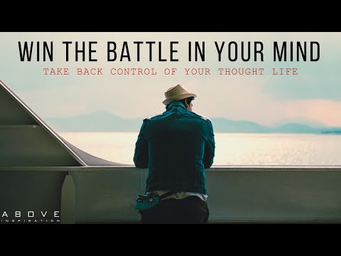 WIN THE BATTLE IN YOUR MIND | Take Back Control Of Your Thought Life - Inspirational & Motivational