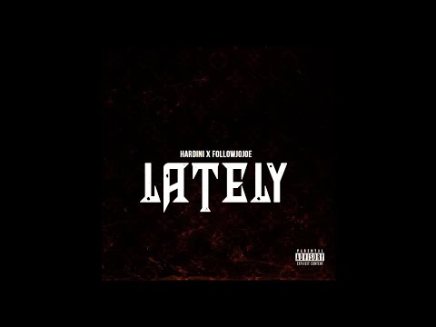 HARDINI x FOLLOWJOJOE  - LATELY (PROD. SHAWN SCOPE)