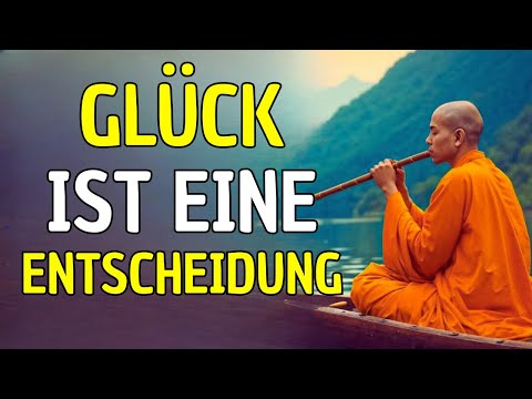 GLÜCKLICH SEIN IST DEINE ENTSCHEIDUNG: 10 BUDDHISTISCHE LEHREN, UM AB HEUTE GLÜCKLICH ZU SEIN