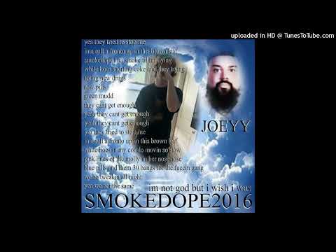 SMOKEDOPE2016 - IM NOT GOD BUT I WISH I WAS ft. JOEYY (prod. SIKA)