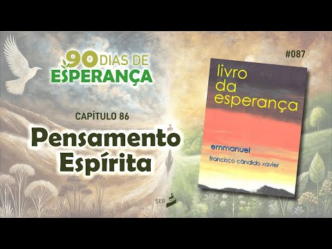 088 - PENSAMENTO ESPÍRITA - 90 dias de Esperança | #livrodaesperança | Capítulo 86
