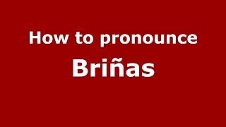 How to pronounce Briñas